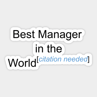 Best Manager in the World - Citation Needed! Sticker